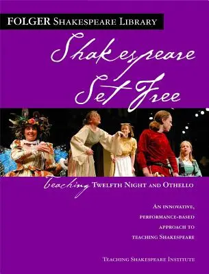 Insegnare La dodicesima notte e Otello: Shakespeare Set Free - Teaching Twelfth Night and Othello: Shakespeare Set Free