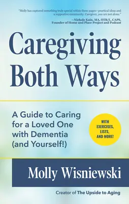 Il caregiving in entrambi i sensi: Una guida per prendersi cura di una persona cara con demenza (e di se stessi!) (Alzheimers, Caregiving for Dementia, Book for Caregiv - Caregiving Both Ways: A Guide to Caring for a Loved One with Dementia (and Yourself!) (Alzheimers, Caregiving for Dementia, Book for Caregiv