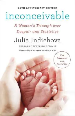 Inconceivable, edizione del 20° anniversario: Il trionfo di una donna sulla disperazione e sulla statistica - Inconceivable, 20th Anniversary Edition: A Woman's Triumph Over Despair and Statistics
