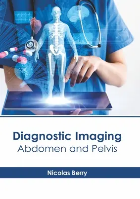 Diagnostica per immagini: Addome e Pelvi - Diagnostic Imaging: Abdomen and Pelvis