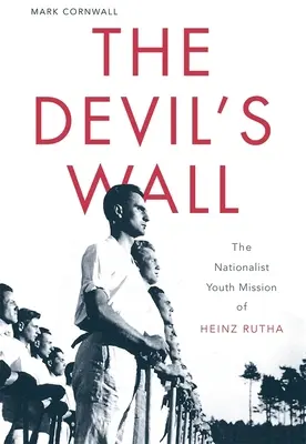 Il muro del diavolo: La missione giovanile nazionalista di Heinz Rutha - The Devil's Wall: The Nationalist Youth Mission of Heinz Rutha