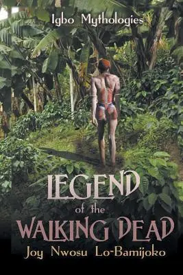 La leggenda dei morti viventi: mitologie Igbo - Legend of the Walking Dead: Igbo Mythologies