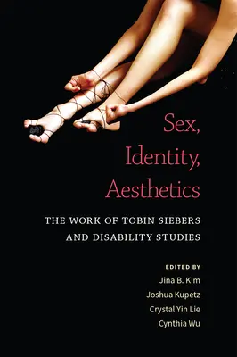 Sesso, identità, estetica: Il lavoro di Tobin Siebers e gli studi sulla disabilità - Sex, Identity, Aesthetics: The Work of Tobin Siebers and Disability Studies
