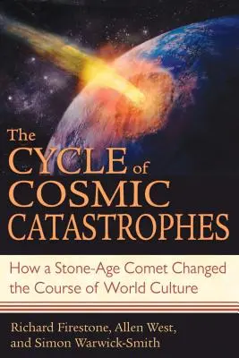 Il ciclo delle catastrofi cosmiche: Come una cometa dell'età della pietra ha cambiato il corso della cultura mondiale - The Cycle of Cosmic Catastrophes: How a Stone-Age Comet Changed the Course of World Culture