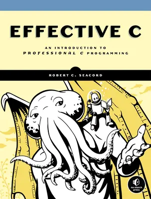 C efficace: introduzione alla programmazione C professionale - Effective C: An Introduction to Professional C Programming