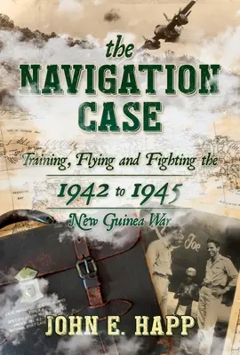 Il caso della navigazione: addestramento, volo e combattimento nella guerra della Nuova Guinea dal 1942 al 1945 - The Navigation Case: Training, Flying and Fighting the 1942 to 1945 New Guinea War