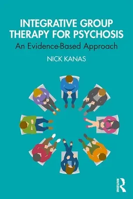 Terapia di gruppo integrativa per la psicosi - Un approccio basato sull'evidenza - Integrative Group Therapy for Psychosis - An Evidence-Based Approach
