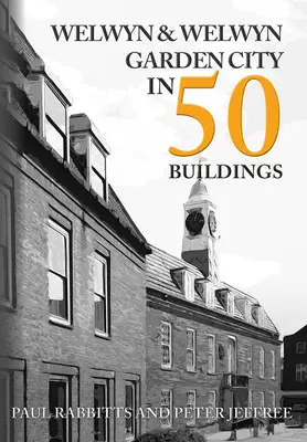 Welwyn e Welwyn Garden City in 50 edifici - Welwyn & Welwyn Garden City in 50 Buildings