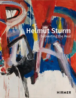 Helmut Sturm: Sovvertire il reale - Helmut Sturm: Subverting the Real