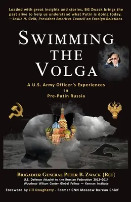 Nuotare nel Volga: l'esperienza di un ufficiale dell'esercito americano nella Russia pre-putiniana - Swimming the Volga: A U.S. Army Officer's Experiences in Pre-Putin Russia