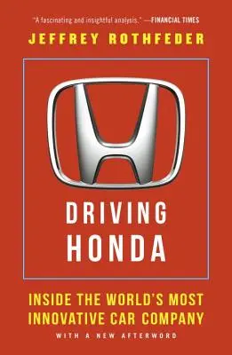 Guidare la Honda: all'interno dell'azienda automobilistica più innovativa del mondo - Driving Honda: Inside the World's Most Innovative Car Company