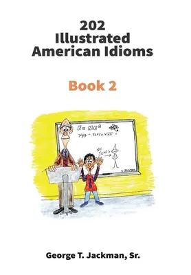 202 Modi di dire americani illustrati: Libro 2 - 202 Illustrated American Idioms: Book 2