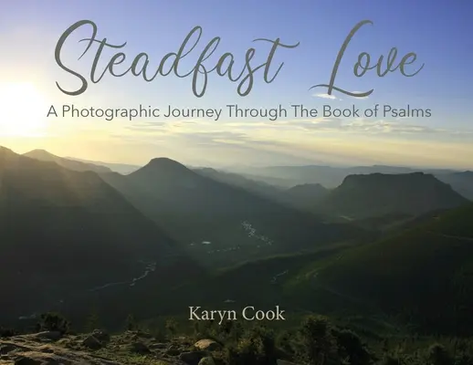 Amore saldo: Un viaggio fotografico attraverso il Libro dei Salmi - Steadfast Love: A Photographic Journey Through the Book of Psalms