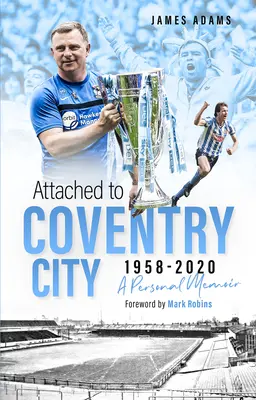 Attaccato al Coventry City: Memorie personali - Attached to Coventry City: A Personal Memoir