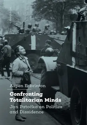 Confrontarsi con le menti totalitarie: Jan Patocka su politica e dissidenza - Confronting Totalitarian Minds: Jan Patocka on Politics and Dissidence