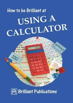 Come essere brillanti nell'uso della calcolatrice - How to Be Brilliant at Using a Calculator
