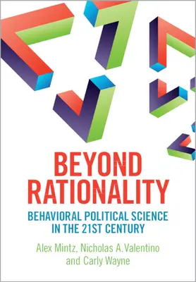 Oltre la razionalità - La scienza politica comportamentale nel XXI secolo - Beyond Rationality - Behavioral Political Science in the 21st Century