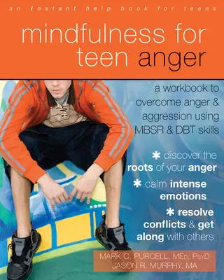 Mindfulness per la rabbia degli adolescenti: Un libro di lavoro per superare la rabbia e l'aggressività utilizzando le abilità MBSR e DBT - Mindfulness for Teen Anger: A Workbook to Overcome Anger and Aggression Using MBSR and DBT Skills