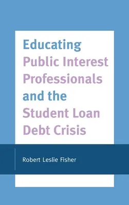 La formazione dei professionisti di interesse pubblico e la crisi del debito studentesco - Educating Public Interest Professionals and the Student Loan Debt Crisis