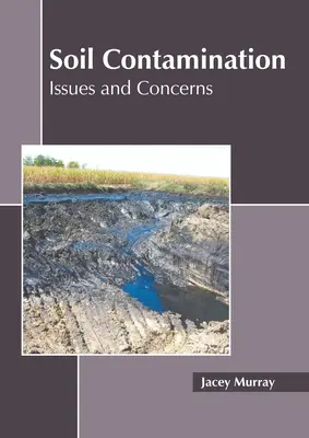 Contaminazione del suolo: Problemi e preoccupazioni - Soil Contamination: Issues and Concerns
