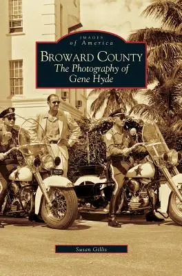 La contea di Broward: La fotografia di Gene Hyde - Broward County: The Photography of Gene Hyde