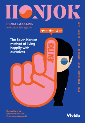 Honjok: Il metodo sudcoreano per vivere felici con se stessi - Honjok: The South Korean Method of Living Happily with Ourselves