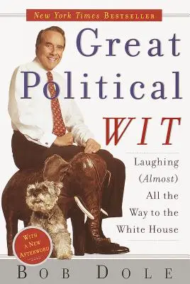 Grande arguzia politica: Ridere (quasi) fino alla Casa Bianca - Great Political Wit: Laughing (Almost) All the Way to the White House
