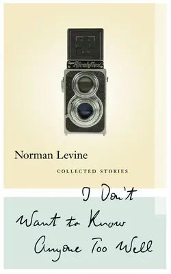 Non voglio conoscere nessuno troppo bene: Storie raccolte - I Don't Want to Know Anyone Too Well: Collected Stories