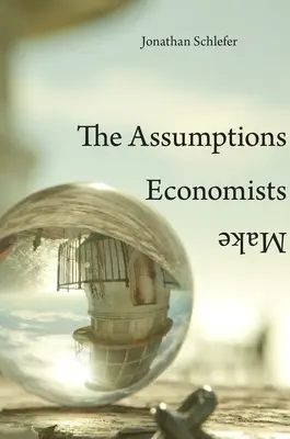 Ipotesi degli economisti - Assumptions Economists Make