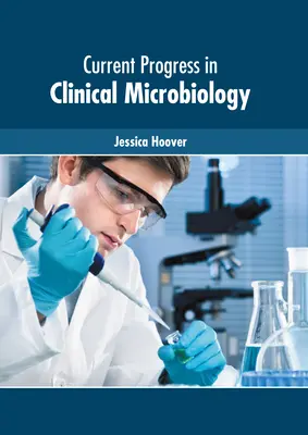 Progressi attuali in microbiologia clinica - Current Progress in Clinical Microbiology