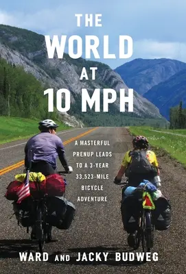 Il mondo a 10 miglia orarie: un accordo prematrimoniale magistrale porta a un'avventura in bicicletta di 33.523 miglia per tre anni - The World at 10 MPH: A Masterful Prenup Leads to a 3-Year 33,523-Mile Bicycle Adventure