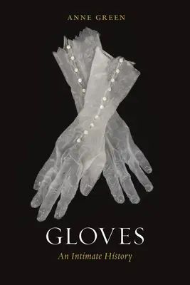 Guanti: Una storia intima - Gloves: An Intimate History