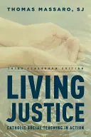 Vivere la giustizia: Insegnamento sociale cattolico in azione, terza edizione in classe - Living Justice: Catholic Social Teaching in Action, Third Classroom Edition