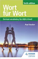 Wort fur Wort Sesta edizione: Vocabolario di tedesco per il livello AQA A. - Wort fur Wort Sixth Edition: German Vocabulary for AQA A-level