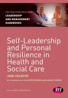 Self-Leadership e resilienza personale nell'assistenza sanitaria e sociale - Self-Leadership and Personal Resilience in Health and Social Care