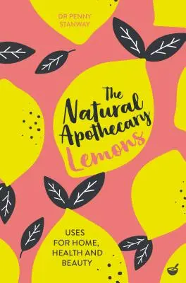 Lo speziale naturale: Limoni: Consigli per la casa, la salute e la bellezza - The Natural Apothecary: Lemons: Tips for Home, Health and Beauty