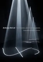 Anthony McCall: Quaderni e conversazioni - Anthony McCall: Notebooks and Conversations