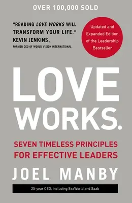L'amore funziona: Sette principi senza tempo per leader efficaci - Love Works: Seven Timeless Principles for Effective Leaders