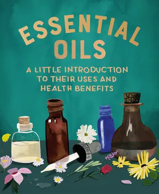 Oli essenziali: Una piccola introduzione ai loro usi e benefici per la salute - Essential Oils: A Little Introduction to Their Uses and Health Benefits