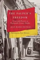 La libertà del povero: Crimine e povertà nel Quebec del XIX secolo - The Pauper's Freedom: Crime and Poverty in Nineteenth-Century Quebec