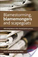 Blamestorming, Blamemongers e Scapegoats: L'attribuzione delle colpe nel processo di giustizia penale - Blamestorming, Blamemongers and Scapegoats: Allocating Blame in the Criminal Justice Process
