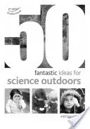 50 fantastiche idee per la scienza all'aperto - 50 fantastic ideas for Science Outdoors