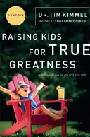 Crescere i figli per la vera grandezza: Ridefinire il successo per voi e per i vostri figli - Raising Kids for True Greatness: Redefine Success for You and Your Child