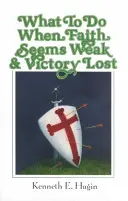 Cosa fare quando la fede sembra debole e la vittoria persa - What to Do When Faith Seems Weak & Victory Lost