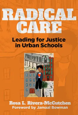Assistenza radicale: Guidare per la giustizia nelle scuole urbane - Radical Care: Leading for Justice in Urban Schools