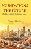 Le fondazioni del futuro: La battaglia globale per le infrastrutture - Foundations of the Future: The Global Battle for Infrastructure