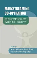 La cooperazione d'integrazione: Un'alternativa per il XXI secolo? - Mainstreaming Co-Operation: An Alternative for the Twenty-First Century?