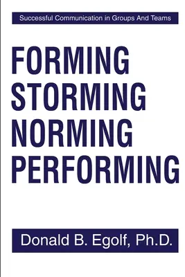 Formare, tempestare, normare, eseguire: Comunicazioni di successo nei gruppi e nei team - Forming Storming Norming Performing: Successful Communications in Groups and Teams