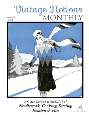 Vintage Notions Monthly - Issue 1: una guida dedicata all'amore per il cucito, la cucina, il cucito, la moda e il divertimento - Vintage Notions Monthly - Issue 1: A Guide Devoted to the Love of Needlework, Cooking, Sewing, Fashion & Fun