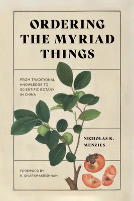 Ordinare le miriadi di cose: Dalla conoscenza tradizionale alla botanica scientifica in Cina - Ordering the Myriad Things: From Traditional Knowledge to Scientific Botany in China
